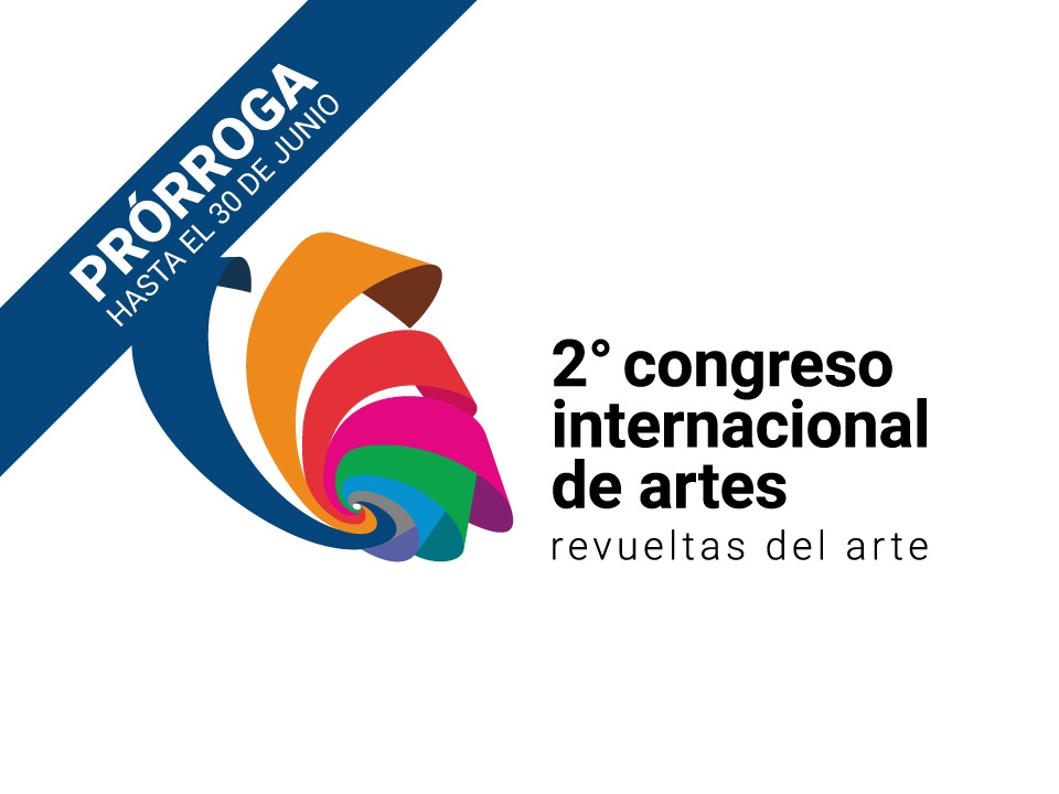 Prórroga hasta el 30 de junio. 2º Congreso Internacional de Artes. Revueltas del Arte